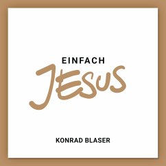 Einfach Jesus (MP3-Download) - Blaser, Konrad