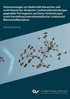 Untersuchungen zur Reaktivität klassischer und nicht-klassischer divalenter Lanthanoidverbindungen gegenüber Pnictogenen und deren Verbindungen sowie Darstellung heterobimetallischer Lanthanoid-Münzmetallkomplexe (eBook, PDF)