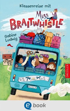 Klassenreise mit Miss Braitwhistle / Miss Braitwhistle Bd.5 (eBook, ePUB) - Ludwig, Sabine