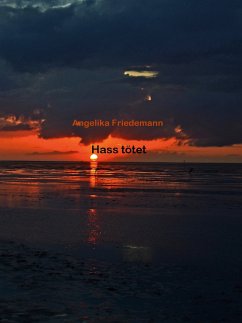 Hass tötet (eBook, ePUB) - Friedemann, Angelika