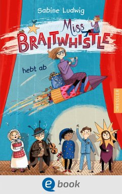 Miss Braitwhistle hebt ab / Miss Braitwhistle Bd.3 (eBook, ePUB) - Ludwig, Sabine