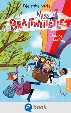 Die fabelhafte Miss Braitwhistle / Miss Braitwhistle Bd.1 (eBook, ePUB) - Ludwig, Sabine