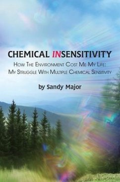 Cover CHEMICAL INSENSITIVITY: How the Environment Cost Me My Life (eBook, ePUB)