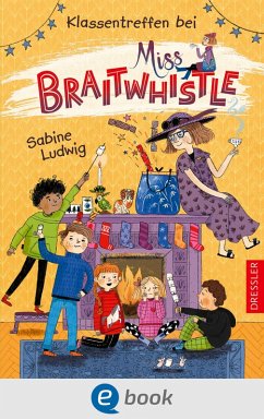 Klassentreffen bei Miss Braitwhistle / Miss Braitwhistle Bd.4 (eBook, ePUB) - Ludwig, Sabine