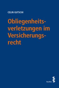 Obliegenheitsverletzungen im Versicherungsrecht - Gutschi, Celin