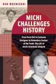 Michi Challenges History: From Farm Girl to Costume Designer to Relentless Seeker of the Truth: The Life of Michi Nishiura Weglyn (eBook, ePUB)