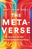 The Metaverse: And How It Will Revolutionize Everything (eBook, ePUB)