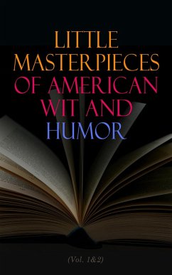 Little Masterpieces of American Wit and Humor (Vol. 1&2) (eBook, ePUB) - Authors, Various
