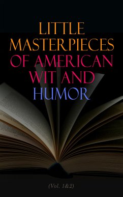 Little Masterpieces of American Wit and Humor (Vol. 1&2) (eBook, ePUB) - Authors, Various