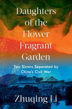 Daughters of the Flower Fragrant Garden: Two Sisters Separated by China's Civil War (eBook, ePUB) - Li, Zhuqing