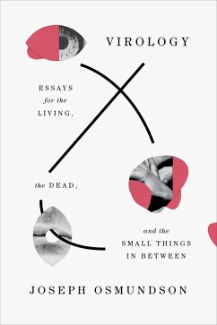 Virology: Essays for the Living, the Dead, and the Small Things in Between (eBook, ePUB) - Osmundson, Joseph