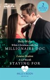 White Christmas With Her Millionaire Doc / A Gp Worth Staying For (eBook, ePUB)