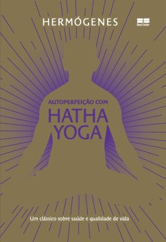 Autoperfeição com Hatha Yoga (Edição especial) (eBook, ePUB) - Hermógenes