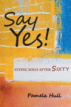 SAY YES! Flying Solo After Sixty (eBook, ePUB)