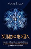 Numerología: Descubra el Poder Secreto de los Números y su Conexión con la Astrología, el Tarot y la Medicina Ayurveda (eBook, ePUB)