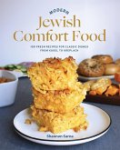 Modern Jewish Comfort Food: 100 Fresh Recipes for Classic Dishes from Kugel to Kreplach (eBook, ePUB)
