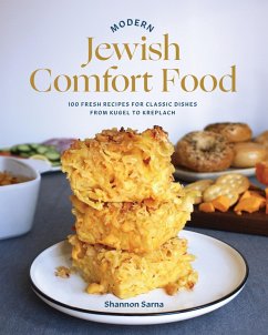 Modern Jewish Comfort Food: 100 Fresh Recipes for Classic Dishes from Kugel to Kreplach (eBook, ePUB) - Sarna, Shannon