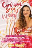 Confident, sexy and wildly free (eBook, ePUB) Confident, sexy and wildly free (eBook, ePUB)
