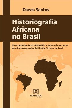 Historiografia africana no Brasil (eBook, ePUB) - Santos, Oseas da Silva