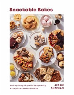 Cover Snackable Bakes: 100 Easy-Peasy Recipes for Exceptionally Scrumptious Sweets and Treats (eBook, ePUB)