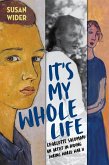 It's My Whole Life: Charlotte Salomon: An Artist in Hiding During World War II (eBook, ePUB)