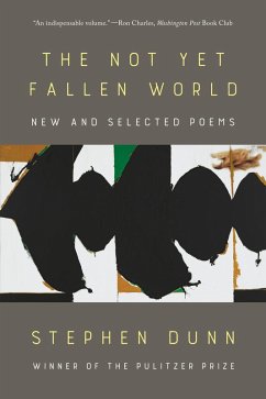 The Not Yet Fallen World: New and Selected Poems (eBook, ePUB) - Dunn, Stephen