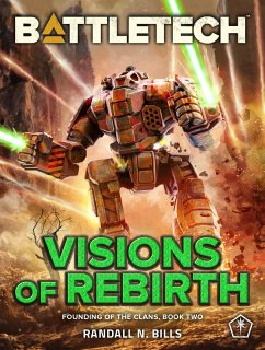 BattleTech: Visions of Rebirth (Founding of the Clans, Book Two) (eBook, ePUB) - Bills, Randall N.