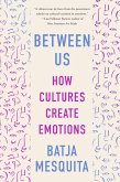 Between Us: How Cultures Create Emotions (eBook, ePUB)