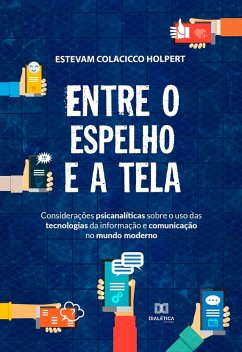 Entre o espelho e a tela (eBook, ePUB) - Holpert, Estevam Colacicco