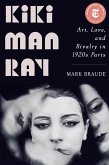 Kiki Man Ray: Art, Love, and Rivalry in 1920s Paris (eBook, ePUB)
