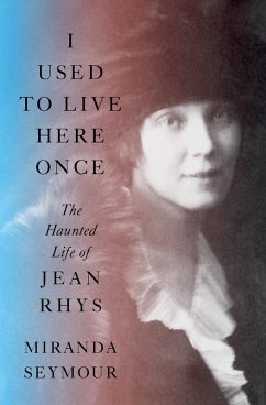 I Used to Live Here Once: The Haunted Life of Jean Rhys (eBook, ePUB) - Seymour, Miranda