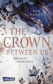 Royales Geheimnis / The Crown Between Us Bd.1