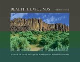 Beautiful Wounds: A Search for Solace and Light in Washington's Channeled Scablands (eBook, ePUB) Beautiful Wounds: A Search for Solace and Light in Washington's Channeled Scablands (eBook, ePUB)