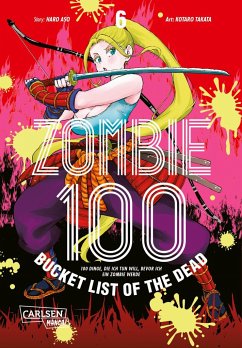 Zombie 100 - Bucket List of the Dead Bd.6 - Takata, Kotaro;Aso, Haro