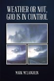 Weather or Not, God is in Control (eBook, ePUB)