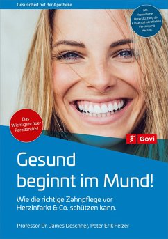 Gesund beginnt im Mund! - Deschner, James;Felzer, Peter Erik