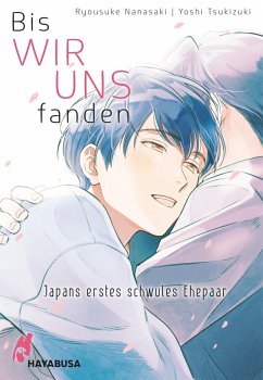 Bis wir uns fanden - Japans erstes schwules Ehepaar - Nanasaki, Ryousuke;Tsukizuki, Yoshi