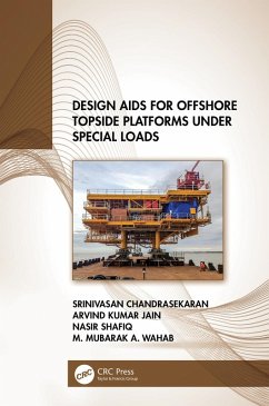 Design Aids for Offshore Topside Platforms Under Special Loads (eBook, PDF) - Chandrasekaran, Srinivasan; Jain, Arvind Kumar; Shafiq, Nasir; Wahab, M. Mubarak A.