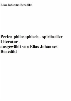 Perlen philosophisch-spiritueller Literatur - Benedikt, Elias Johannes