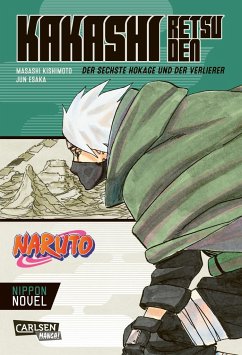 Naruto - Kakashi Retsuden: Der sechste Hokage und der Verlierer (Nippon Novel) - Kishimoto, Masashi;Esaka, Jun