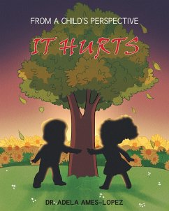 IT HURTS (From a Child's Perspective) (eBook, ePUB) - Ames-Lopez, Adela