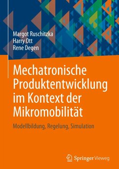Mechatronische Produktentwicklung im Kontext der Mikromobilität - Ruschitzka, Margot;Ott, Harry;Degen, Rene