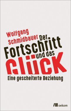 Der Fortschritt und das Glück - Schmidbauer, Wolfgang