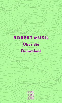 Über die Dummheit - Musil, Robert