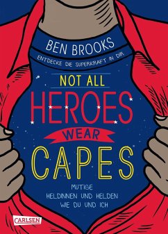 Not all heroes wear capes - Brooks, Ben