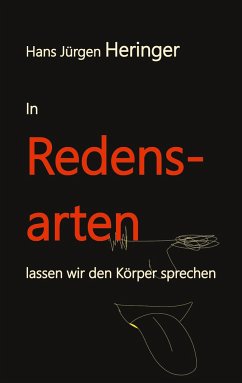 In Redensarten lassen wir unseren Körper sprechen - Hans Jürgen Heringer, Hans Jürgen