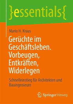 Gerüchte im Geschäftsleben. Vorbeugen, Entkräften, Widerlegen - Kraus, Mario H.