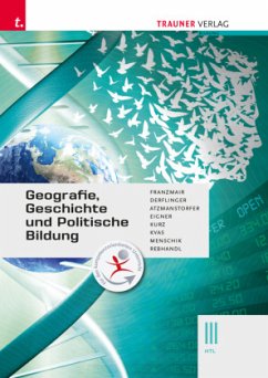 Geografie, Geschichte und Politische Bildung III HTL - Franzmair, Heinz;Derflinger, Manfred;Atzmanstorfer, Peter