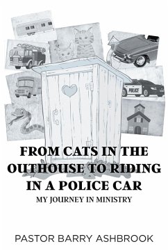 From Cats in the Outhouse to Riding in a Police Car (eBook, ePUB) - Ashbrook, Pastor Barry
