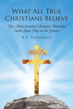 What All True Christians Believe (eBook, ePUB) - Trifulescu, R. S.